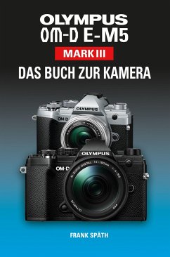 OLYMPUS OM-D E-M5 Mark III Das Buch zur Kamera von Point of Sale Verlag / IdeaTorial